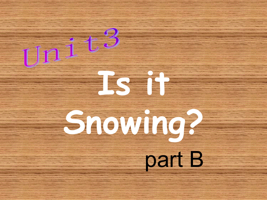 四年级下册英语课件-Unit 3 Is It Snowing part B 陕旅版（三起） (共20张PPT).ppt_第1页