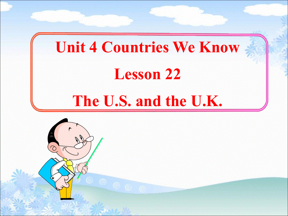 四年级下册英语课件-Unit 4 Countries We Know Lesson 22 The U.S. and the U.K. ｜冀教版（一起）(共20张PPT).ppt_第1页