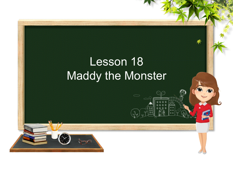 四年级下册英语课件－Lesson_18Maddy the Monster｜冀教版 (共13张PPT).ppt_第1页
