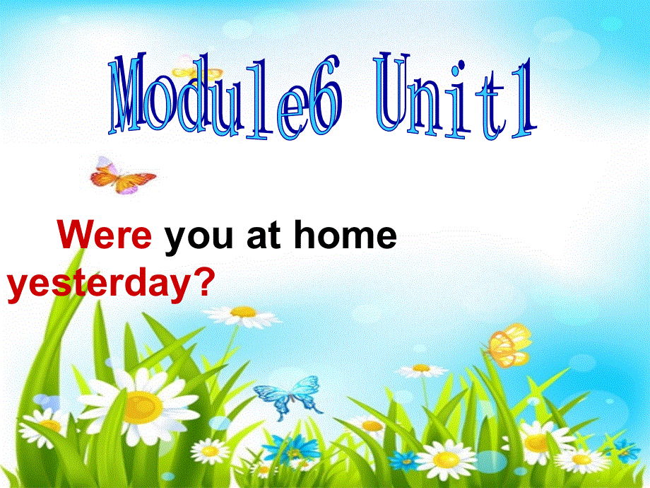 四年级下册英语课件－M6 U1 were you at home yesterday｜外研社（三起）(6) (共17张PPT).ppt_第1页