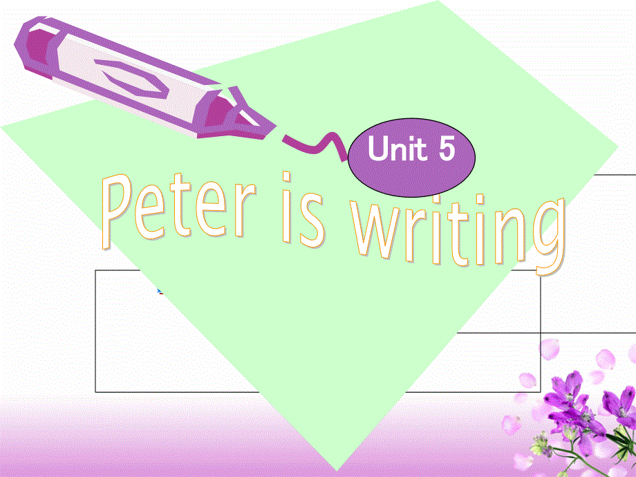 四年级下册英语课件－Unit 5Peter is writing｜湘少版1 (共32张PPT).ppt_第1页