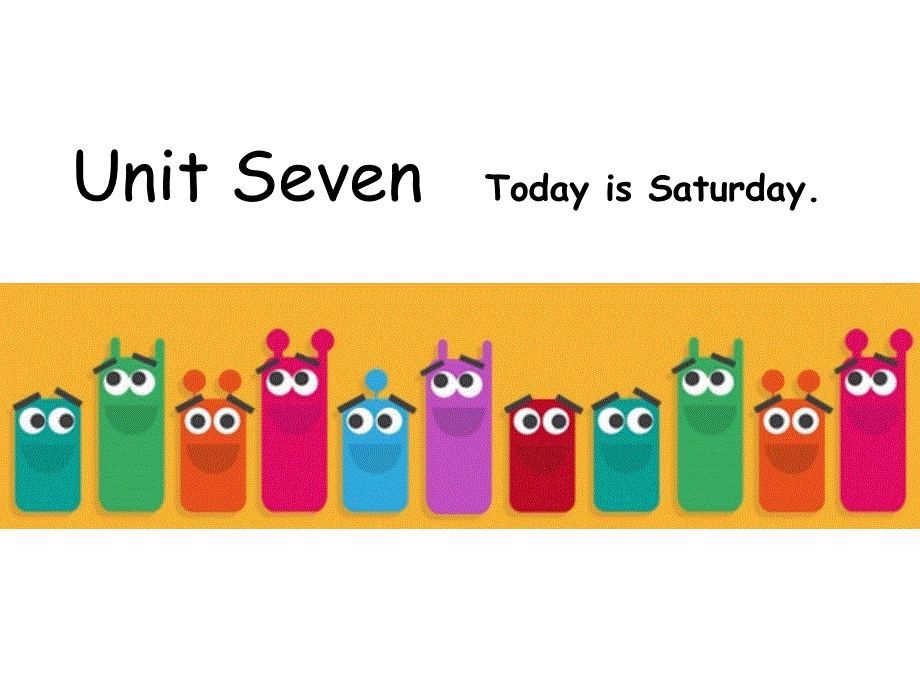 四年级下册英语课件－Unit 7 Today is Saturday｜湘少版 (共22张PPT).ppt_第1页