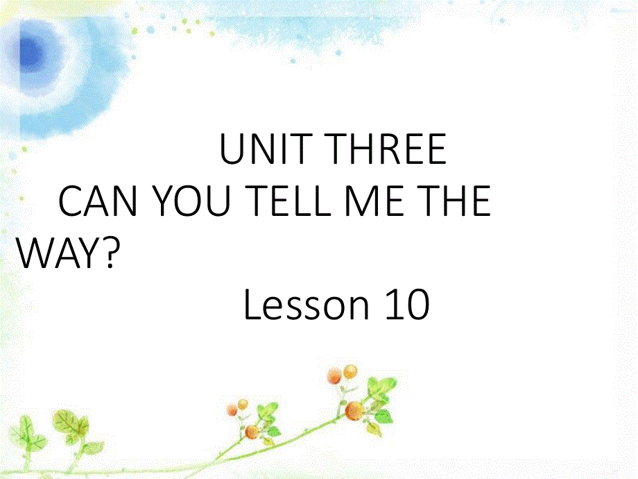 四年级下册英语课件－UNIT THREE CAN YOU TELL ME THE WAY Lesson 101｜北京课改版 (共19张PPT).ppt_第1页