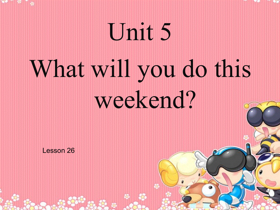 四年级下册英语课件-Unit 5 Lesson 26_人教精通（2014秋）.ppt_第1页