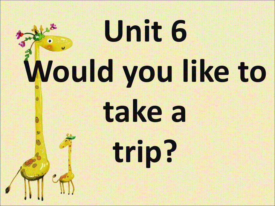 四年级下册英语课件-Unit 6 Would you like to take a trip Lesson 34-1_人教精通（2014秋）.ppt_第1页