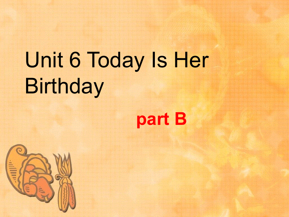 四年级下册英语课件-Unit 6 Today Is Her Birthday part B陕旅版（三起） (共20张PPT).ppt_第1页