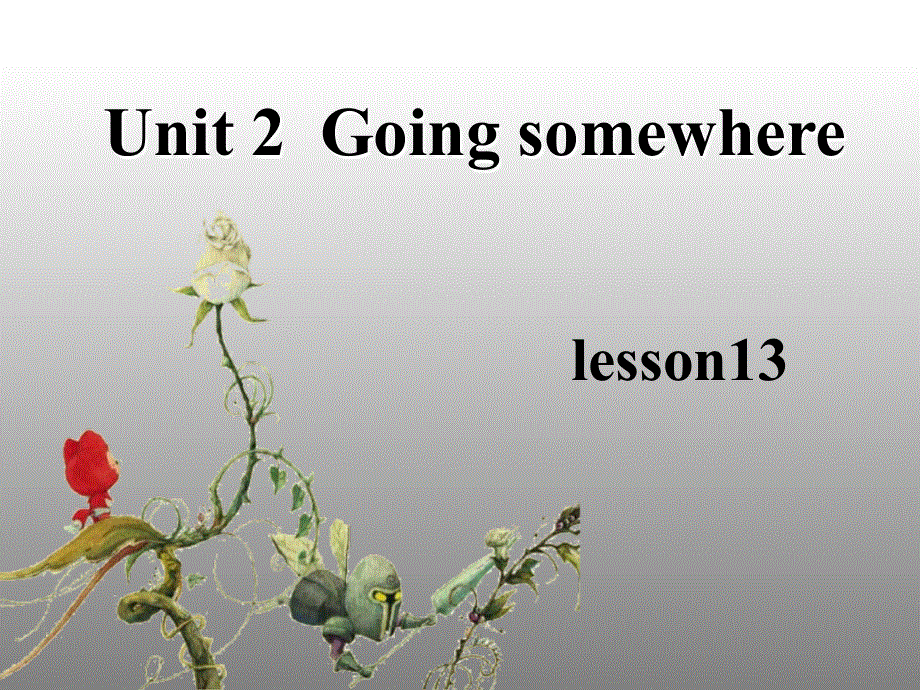 四年级下册英语课件-《Unit 2Going somewhere Lesson 13》课件1｜清华版（一起） (共20张PPT).ppt_第1页