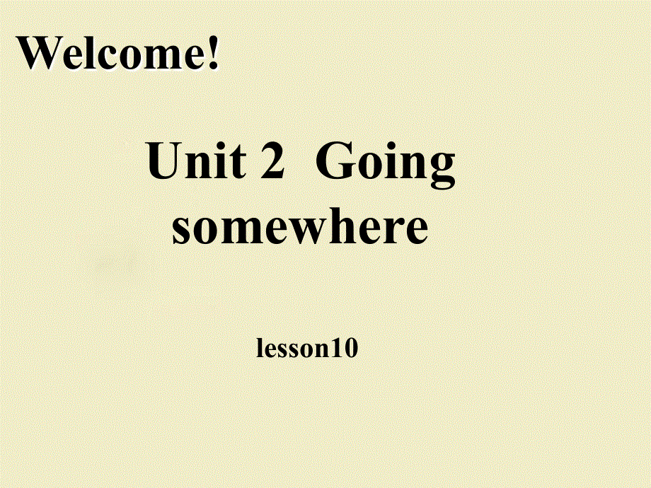 四年级下册英语课件-《Unit 2Going somewhere Lesson 10》课件1｜清华版（一起） (共21张PPT).ppt_第1页