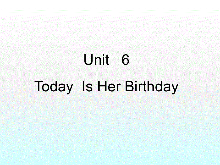 四年级下英语课件-Unit 6 TodayIs Her Birthday_陕旅版.ppt_第1页