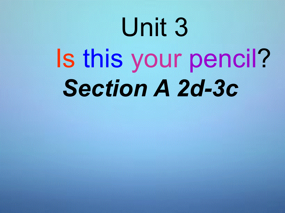 四川省达州市通川区第七中学七年级英语上册Unit3IsthisyourpencilSectionA2d_3c课件新版人教新目标版.ppt_第1页