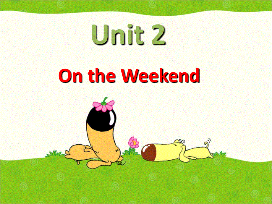 四年级上册英语课件-Unit 2 On the Weekend Lesson 1 1｜人教新起点（2018秋）(共19张PPT).ppt_第1页