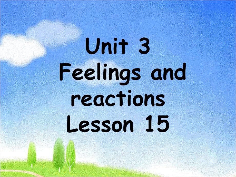 四年级上册英语课件-Unit 3 Feelings and reactionsLesson 15 课件2｜清华版（一起） (共13张PPT).ppt_第1页