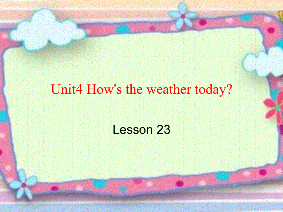 四年级上册英语课件-Unit 4 How's the weather today Lesson 23-3_人教精通（2014秋）.ppt_第1页