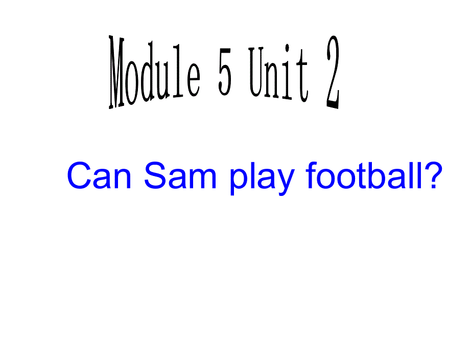 四年级上册英语课件－M5U2 Can Sam play-football｜外研社（三起） (共27张PPT).ppt_第3页