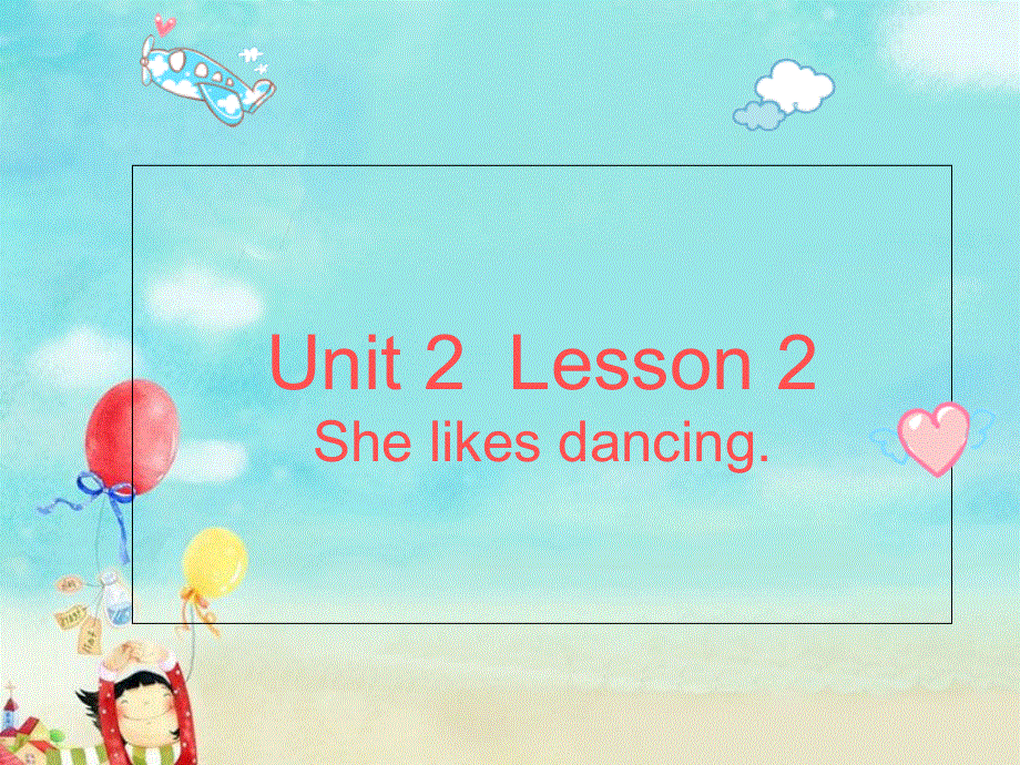 四年级上册英语课件－Unit 2《Lesson 2 She likes dancing》｜鲁科版（五四制）（三起） (共10张PPT).ppt_第1页