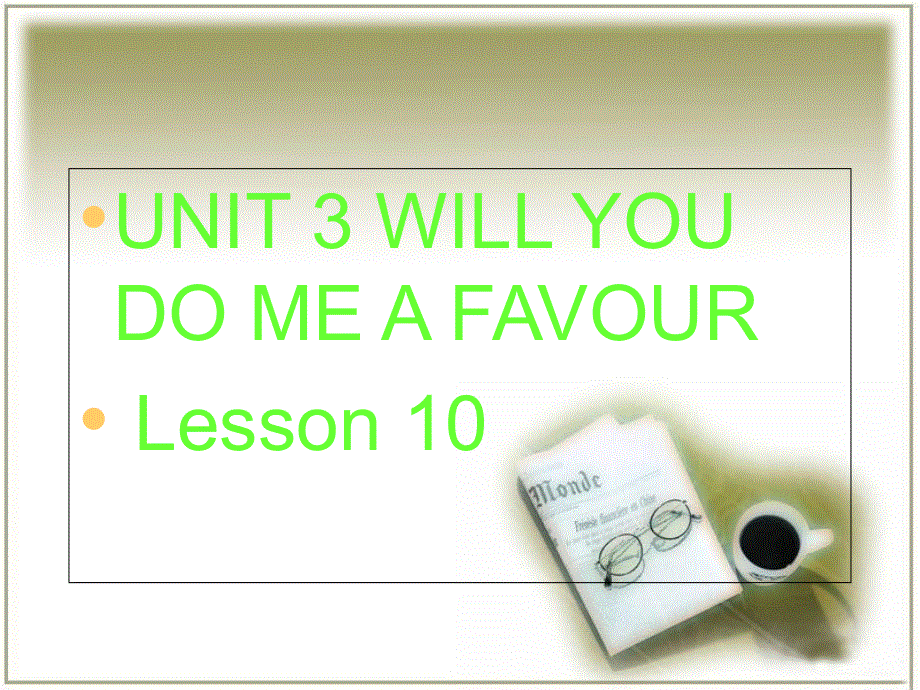 四年级上册英语课件－UNIT 3 WILL YOU DO ME A FAVOUR Lesson 10 2｜北京课改版 (共19张PPT).ppt_第1页