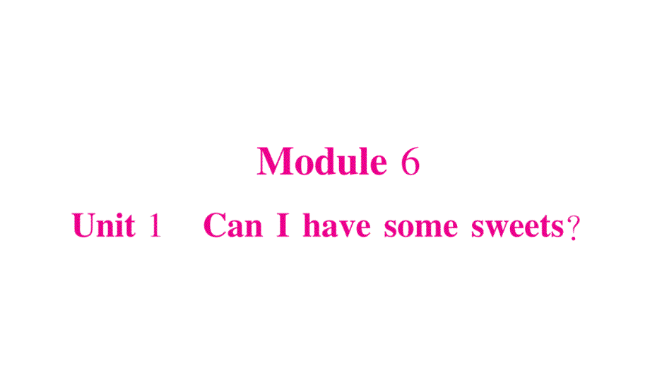 四年级上册英语作业课件-Module6 Unit1 Can I have some sweets∣外研版（三起） (共18张PPT).ppt_第1页