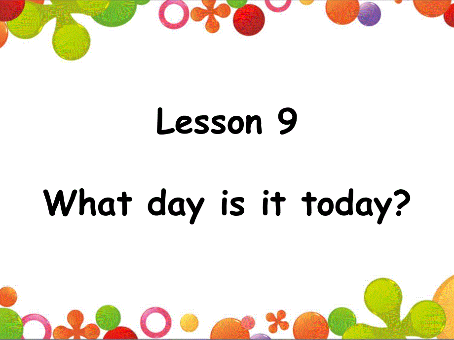 四年级上册英语课件-Lesson 9 What day is it today 课件2｜接力版 (共17张PPT).ppt_第1页