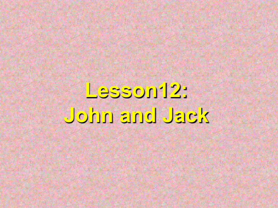 四年级上册英语课件-Lesson12 Johnand Jack_冀教版.ppt_第1页