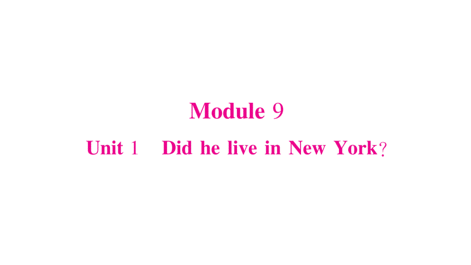 四年级下册英语作业课件-Module 9∣外研版（三起） (共18张PPT).ppt_第1页