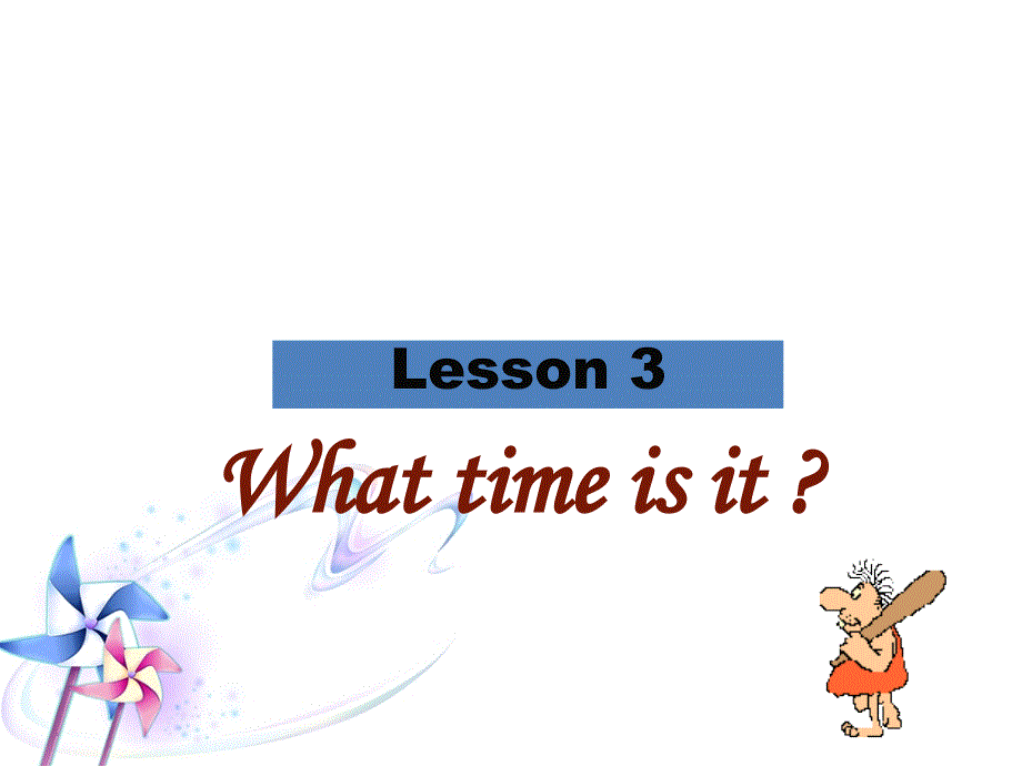 四年级下册英语课件-Lesson 3 What time is it 课件2｜接力版 (共23张PPT).ppt_第1页