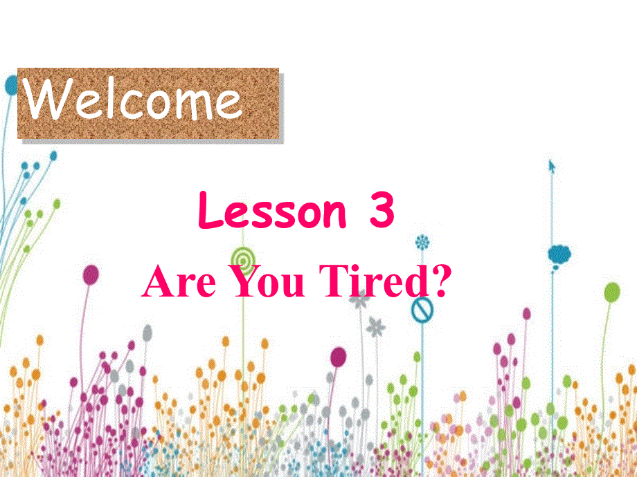 四年级下册英语课件-Lesson3 are you tired？∣川教版(三年级起点) (2) (共12张PPT).ppt_第1页