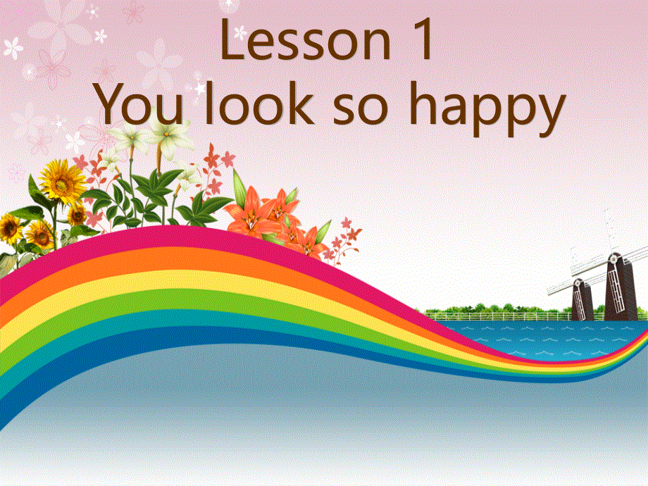 四年级下册英语课件-lesson1 you look so happy ∣川教版(三年级起点) (3) (共17张PPT).ppt_第1页