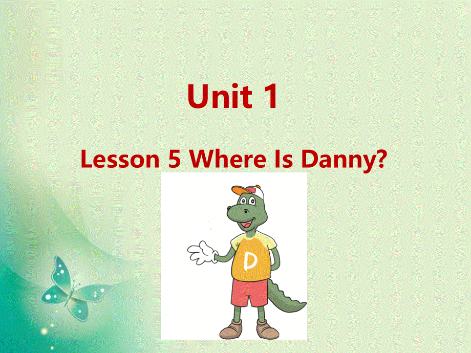 四年级下册英语课件-U1-Lesson 5 Where Is Danny？_冀教版 (共13张PPT).ppt_第1页