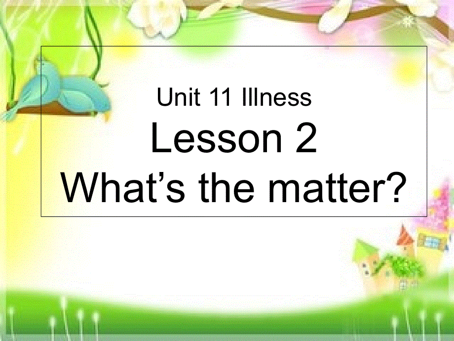 四年级下册英语课件-Unit 11 Illness Lesson 2 What's the matter 3 _北师大版（三起）（2014秋）(共17张PPT).ppt_第1页