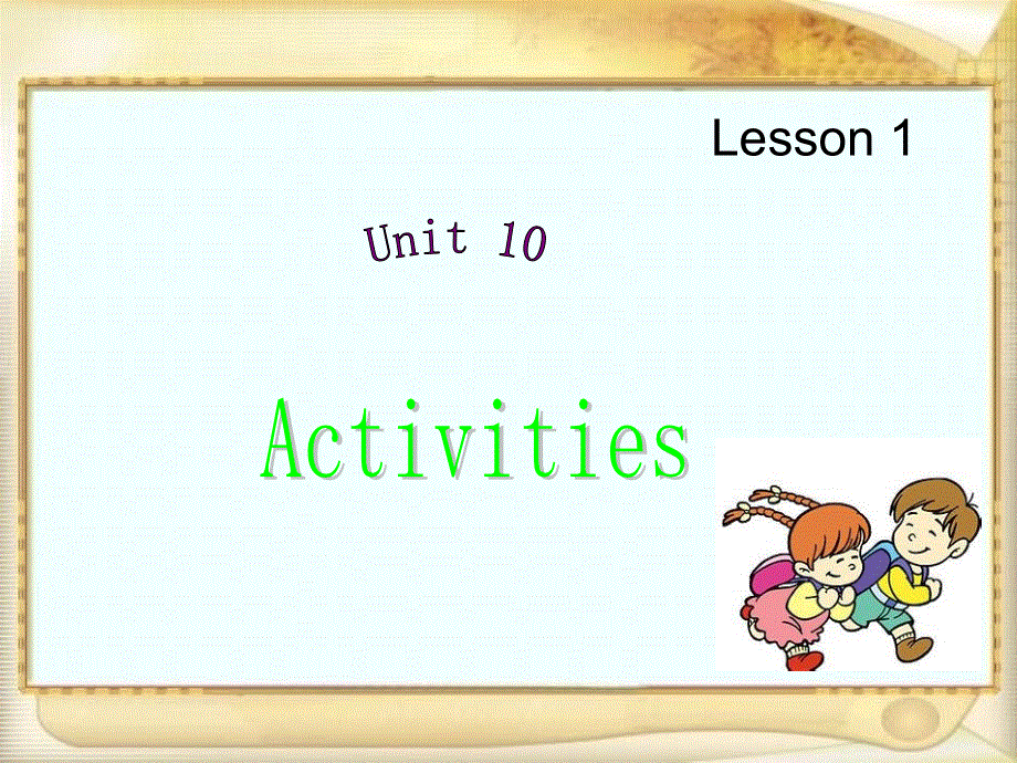 四年级下册英语课件-Unit 10 Activities Lesson 1 _北师大版（三起）（2014秋） (共18张PPT).ppt_第1页