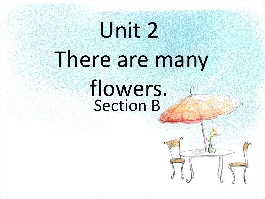 四年级下册英语课件-Unit 2 There are many flowers Section B1_湘鲁版 (共18张PPT).ppt_第1页