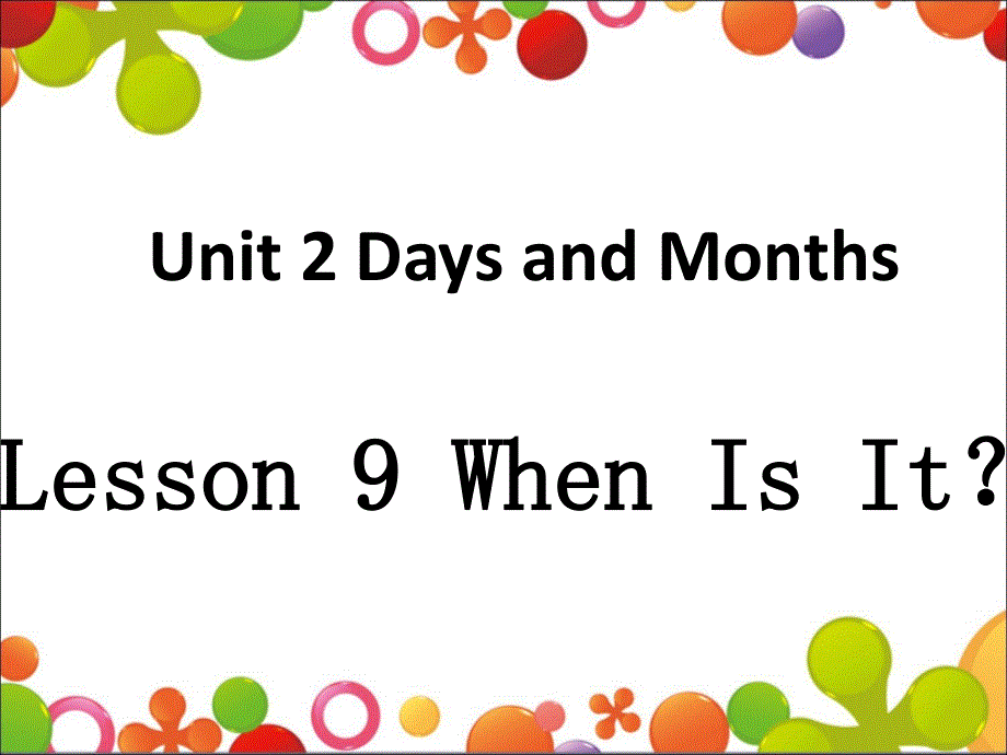 四年级下册英语课件-Unit 2Lesson 9 When Is It冀教版 (共18张PPT).ppt_第2页