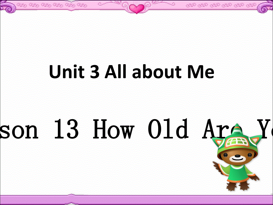 四年级下册英语课件-Unit 3 All about Me Lesson 13 How Old Are You ｜冀教版（三起）(共18张PPT).ppt_第1页