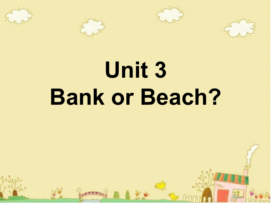 四年级下册英语课件-Unit 3 Bank or Beach 2｜广东开心英语(共19张PPT).ppt_第1页