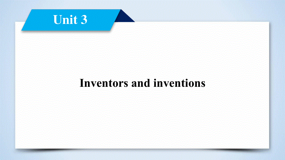 2020版新课标导学高中英语人教版选修八课件：UNIT 3 INVENTORS AND INVENTIONS 单元导航 .ppt_第2页