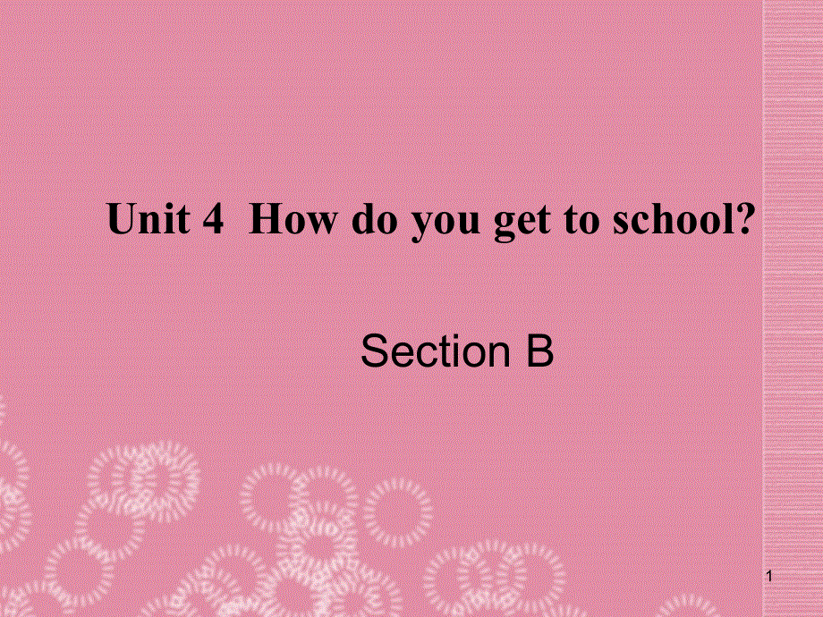山西省太谷县明星中学八年级英语上册《Unit 4 How do you get to school Section B》课件 人教新目标版.ppt_第1页