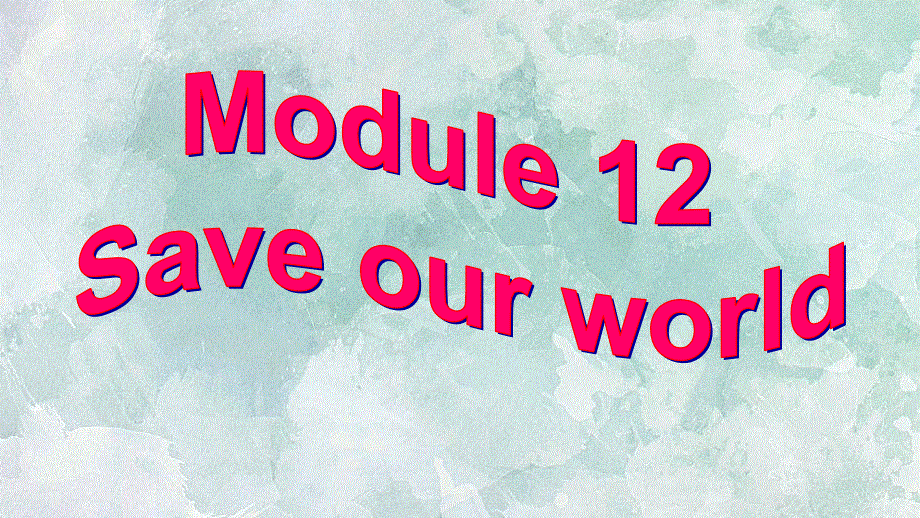 外研版九年级英语上册课件：M12 Unit 1 If everyone starts to do something, the world will be saved.(共30张PPT).ppt_第2页