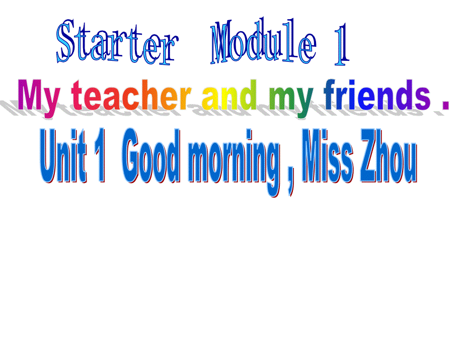 外研版英语七上Module 1 Unit 1 Good morning.Miss Zhou.(共22张PPT).ppt_第1页