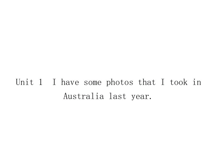 外研版英语九年级上册同步课件：Module 10 Unit 1 I have some photos that I took in Australia last year.ppt_第2页