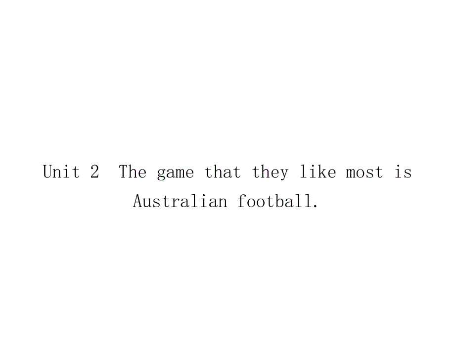 外研版英语九年级上册同步课件：Module 10 Unit 2 The game that they like most is Australian football.ppt_第1页