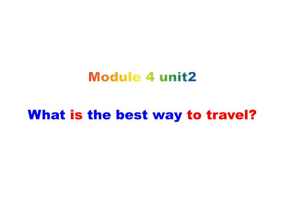 外研版英语（浙江专版）八年级上册教学课件：Module 4 Unit 2 What is the best way to travel_(共24张PPT).ppt_第1页