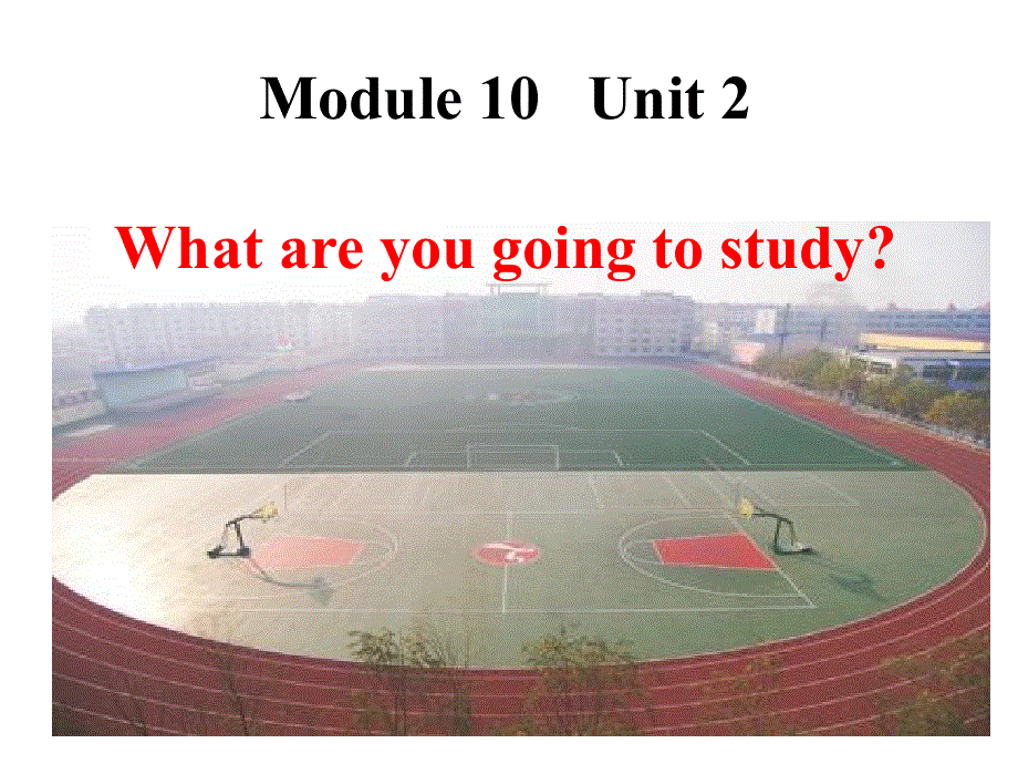 外研版（三起）六年级下册英语课件：Module10 Unit 2 (2).ppt_第1页