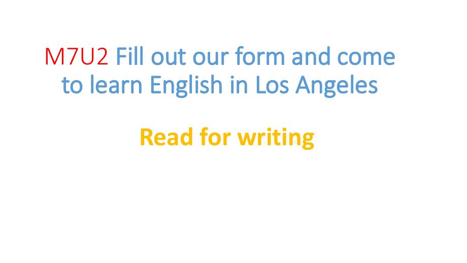 外研2011课标版初中英语八年级下册第7单元Unit 2 Fill out our form and come to learn English in Los Angeles(共11张PPT).ppt_第1页