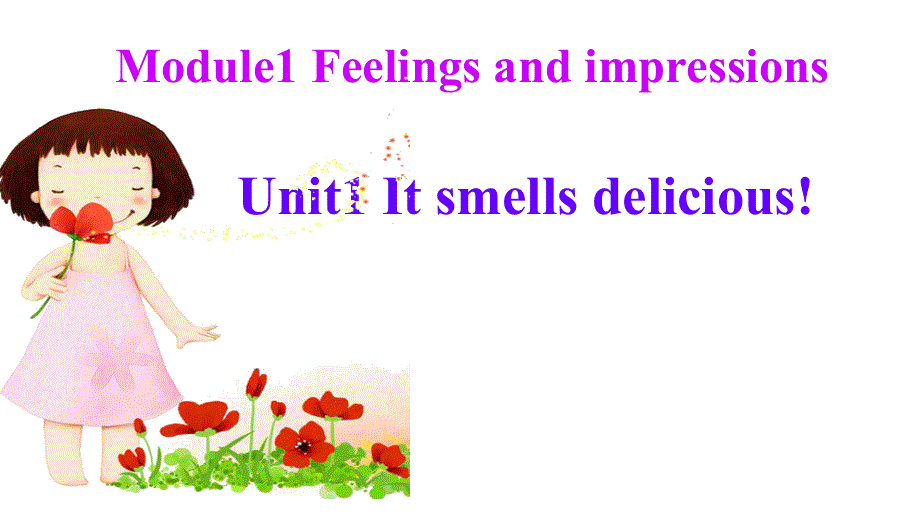 外研2011课标版初中英语八年级下册第1单元Unit 1 It smells delicious(共22张PPT).ppt_第1页