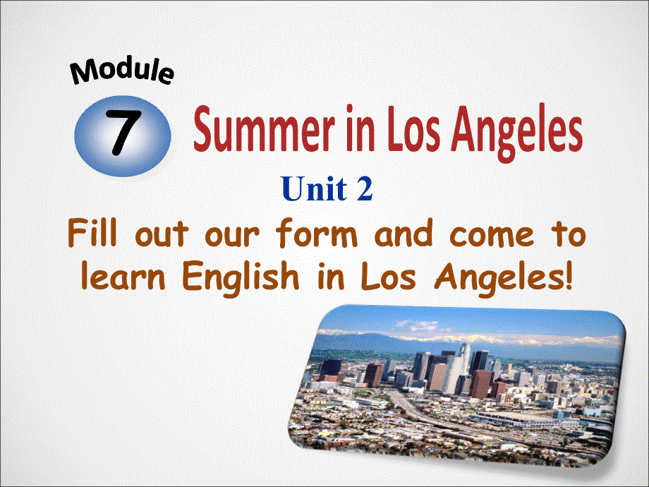 外研2011课标版初中英语八年级下册第7单元Unit 2 Fill out our form and come to learn English in Los Angeles(共15张PPT).ppt_第2页