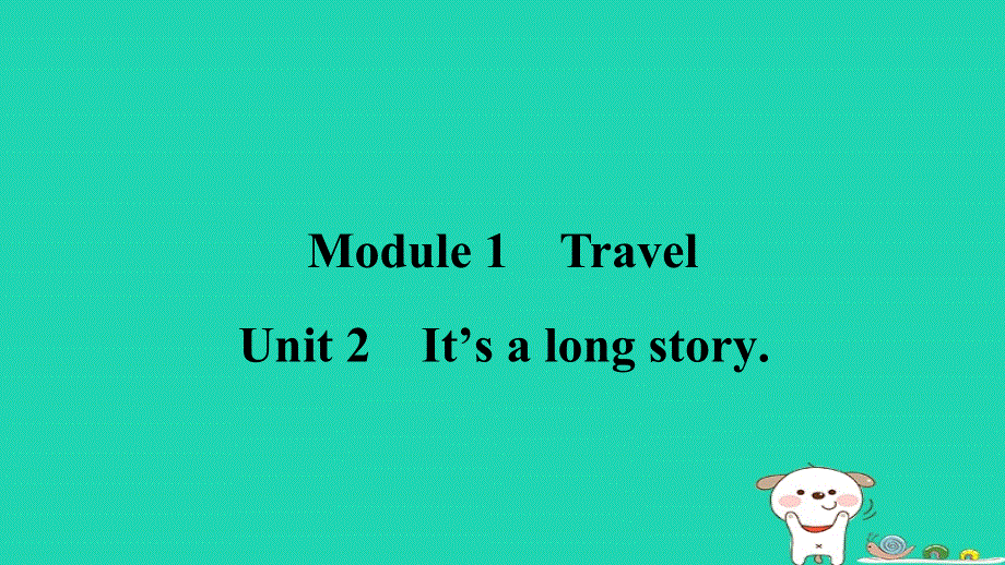 安徽省2024九年级英语下册 Module 1 TravelUnit 2 It's a long story课件（新版）外研版.ppt_第1页
