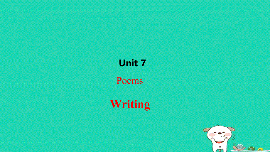 2024七年级英语下册 Module 4 Colourful lifeUnit 7 Poems（Writing）课件 牛津深圳版.ppt_第1页