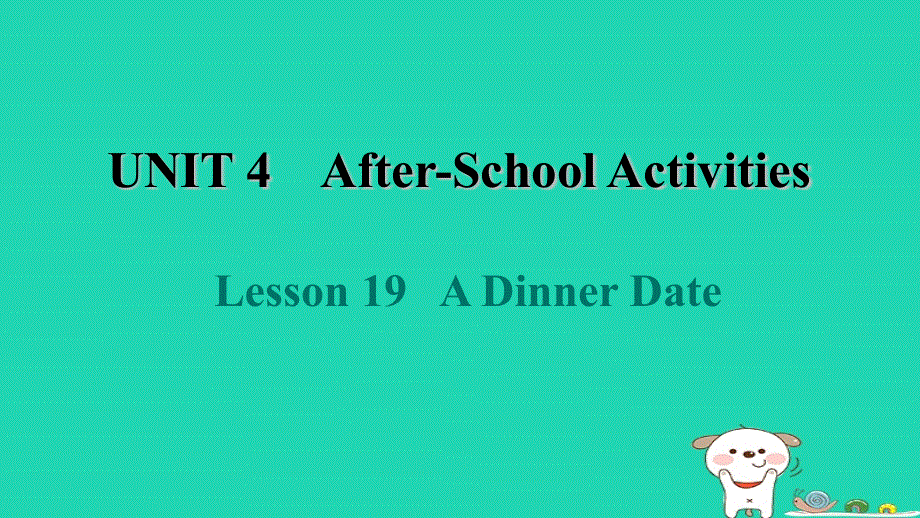 2024七年级英语下册 Unit 4 After-School ActivitiesLesson 19 A Dinner Date课件（新版）冀教版.ppt_第1页