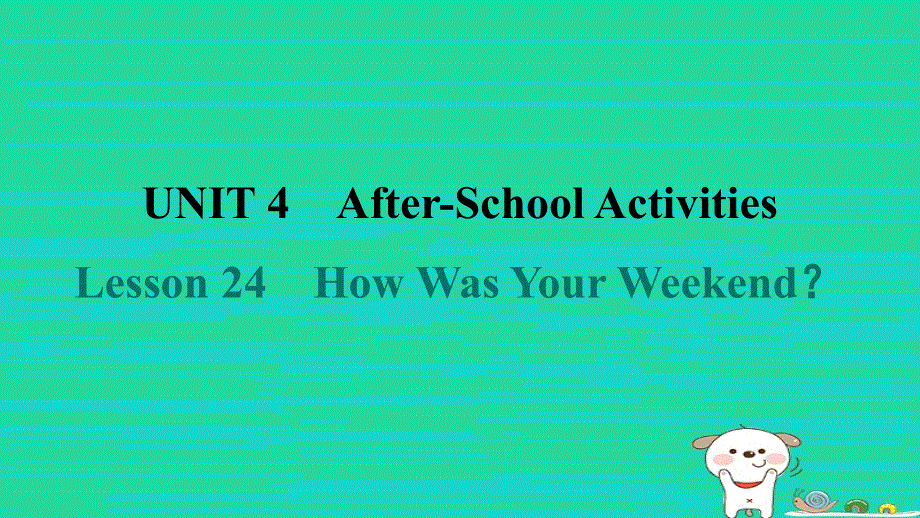 2024七年级英语下册 Unit 4 After-School ActivitiesLesson 24 How Was Your Weekend课件 （新版）冀教版.ppt_第1页