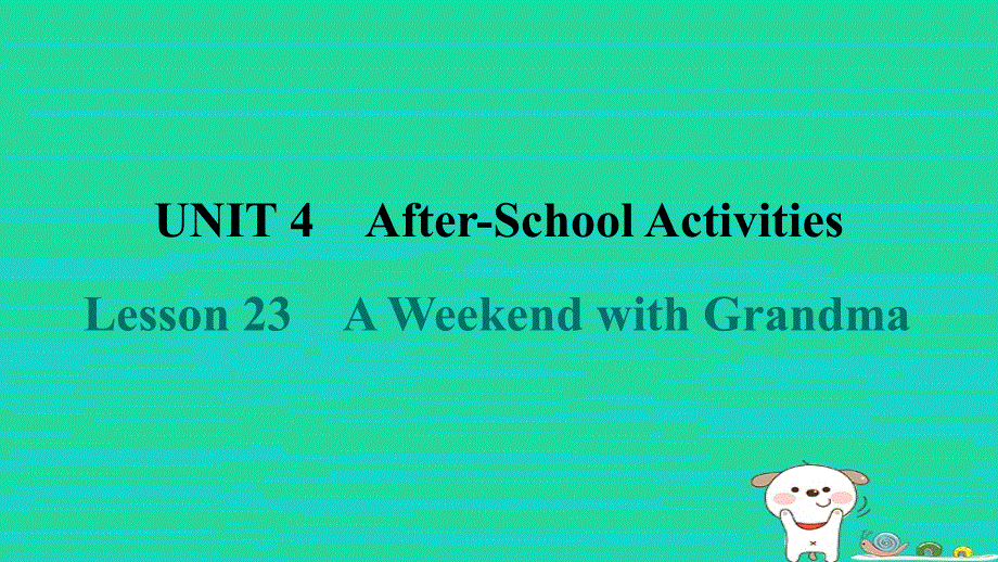 2024七年级英语下册 Unit 4 After-School ActivitiesLesson 23 A Weekend with Grandma课件 （新版）冀教版.ppt_第1页